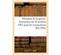 Ministère De La Guerre - Instruction Du 10 Octobre 1901 Pour Les Nominations (Éd.1902)