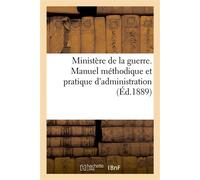 Ministère de la guerre. Manuel méthodique et pratique d'administration et de comptabilité Pour les commandants de batteries... - Collectif - Hachette Bnf - broché - Livre