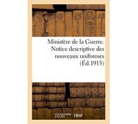 Ministère de la Guerre. Notice descriptive des nouveaux uniformes