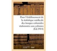Ministère des colonies. Instruction pour l'établissement de la statistique médicale Collectif (Auteur)