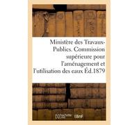 Ministère Des Travaux-Publics - Commission Supérieure Pour L'aménagement Et L'utilisation Des Eaux