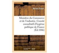Ministère Du Commerce Et De L'industrie - Comité Consultatif D'hygiène Publique De France