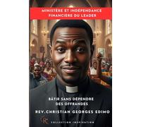 Ministère et indépendance financière du leader: Bâtir sans dépendre des offrandes