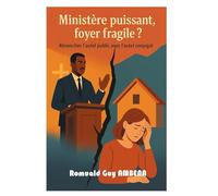 Ministère Puissant, Foyer Fragile ?: « Réconcilier l’autel public avec l’autel conjugal. »