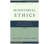 Ministerial Ethics: Moral Formation For Church Leaders