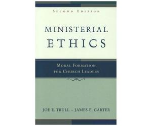 Ministerial Ethics: Moral Formation For Church Leaders