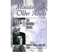 Ministering to Older Adults: The Building Blocks