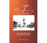 Ministering To The Hurting: Women's Mental Health And Pastoral Response In Ghana