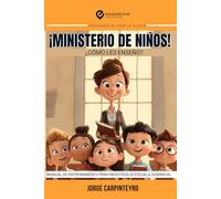 ¡MINISTERIO DE NIÑOS! ¿Cómo les enseño?: Manual de Entrenamiento para Maestros de Escuela Dominical