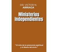 MINISTERIOS INDEPENDIENTES: El mito de la autonomía espiritual y el diseño bíblico del envío