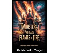 MINISTERS WHO ARE FLAMES OF FIRE: Discerning the Authentic From The Artificial