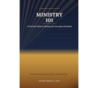 MINISTRY 101: A Practical Guide to Ministry for everyday Christians