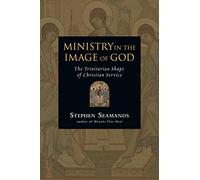Ministry in the Image of God: The Trinitarian Shape of Christian Service