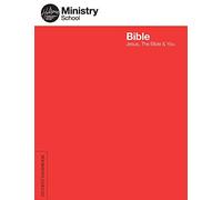 Ministry School: Bible - Student Handbook: Jesus, The Bible & You