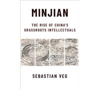 Minjian: The Rise of China's Grassroots Intellectuals