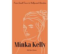 Minka Kelly book: From Small Town to Hollywood Stardom