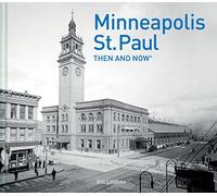 Minneapolis-St. Paul Then and Now