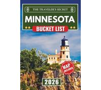 Minnesota Bucket List: Discover 120 Epic Adventures in the Twin Cities, Lake Superior, and Beyond - A Guide to Hidden Gems, Outdoor Activities, and Roadside Attractions (Maps Included)