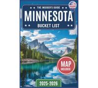 Minnesota Bucket List Guide: Explore Over 120 Must-See Minnesota Attractions, Hidden Gems, and Local Favorites - Regional Highlights, Insider Travel Tips, Interactive Maps Included