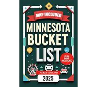 Minnesota Bucket List: Minnesota Travel Guide - 100 Must-Visit Destinations, Smart Itineraries, Interactive Maps, Hidden Gems & Local Secrets to Explore the North Star State