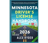 Minnesota Driver’s License Handbook: Your Complete Guide to Traffic Laws, Safe Driving Practices, and Licensing Requirements with Updated Regulations and Tips to ace your Exam with confidence