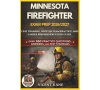 MINNESOTA FIREFIGHTER EXAM PREP 2026/2027: CPAT Training, Written Exam Practice, and Career Preparation STUDY Guide