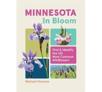 Minnesota in Bloom Find and Identify the 142 Most Common Wildflowers - Michael Homoya - Timber Press - ebook (ePub) - Livre