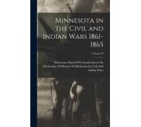 Minnesota In The Civil And Indian Wars 1861-1865; Volume 02
