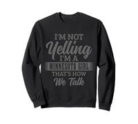 Minnesota Je ne crie Pas, C'est comme ça qu'on Parle de Filles drôles Sweatshirt