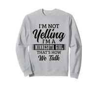 Minnesota Je ne crie Pas, C'est comme ça qu'on Parle de Filles drôles Sweatshirt