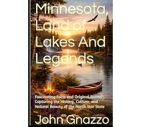 Minnesota, Land of Lakes And Legends: Fascinating Facts and Original Poems Capturing the History, Culture, and Natural Beauty of the North Star State