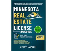 Minnesota Real Estate License Handbook: Your Complete Guide to Real Estate Laws, Calculations, Transactions, and Licensing with Updated Regulations and Tips to Ace Your Exam