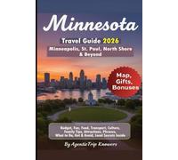 Minnesota Travel Guide 2026: Minneapolis, St. Paul, North Shore & Beyond Budget, Fun, Food, Transport, Culture, Family Tips, Attractions, Phrases, What to Do & Avoid, Local Secrets Inside
