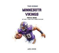 Minnesota Vikings: The Iconic Minnesota Vikings Trivia Book