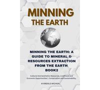 MINNING THE EARTH: A GUIDE TO MINERAL & RESOURCES EXTRACTION FROM THE EARTH BOOK2: Cultural And Aesthetics Resources, Livelihood and Economic Opportunities’, Conservation and Sustainability