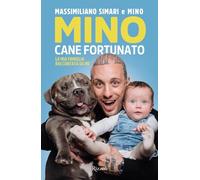 Mino cane fortunato. La mia famiglia raccontata da me