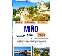 Miño guía de viajes 2025: El compañero esencial de la cultura, la historia y la belleza de la región de Portugal, desde los lugares emblemáticos ... ocultos, todo con un presupuesto ajustado.