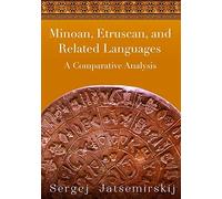 Minoan, Etruscan, And Related Languages: A Comparative Analysis