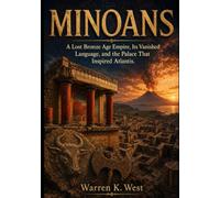 MINOANS: A Lost Bronze Age Empire, Its Vanished Language, and the Palace That Inspired Atlantis