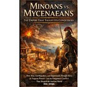 MINOANS VS. MYCENAEANS: The Empire That Taught Its Conquerors