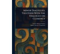 Minor Dialogues, Together With the Dialogue on Clemency