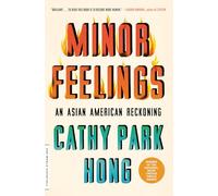 Minor Feelings: An Asian American Reckoning