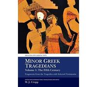 Minor Greek Tragedians, Volume 1: The Fifth Century: Fragments From The Tragedies With Selected Testimonia (Aris And Phillips Classical Texts)