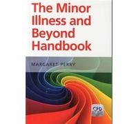 Minor Illness And Beyond: A Handbook For Nurses In General Practice (Paperback) Margaret Perry, (Auteur)