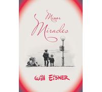 Minor Miracles: Long Ago and Once upon a Time Back When Uncles Were Heroic, Cousins Were Clever, and Miracles Happend on Every Block