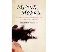 Minor Moves: Black Girls and Unruly Performance in Antebellum Narratives
