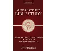 Minor Prophets Bible Study: Unearth Timeless Teachings of the Bible's Unsung Prophets