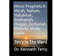 Minor Prophets II: Micah, Nahum, Habakkuk, Zephaniah, Haggai, Zechariah, Malachi: Study Guide: Terry In The Word
