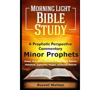 Minor Prophets: Including Hosea, Joel, Amos, Obadiah, Jonah, Micah, Nahum, Habakkuk, Zephaniah, Haggai, Zecheriah, Malachi