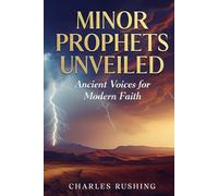 Minor Prophets Unveiled: Ancient Voices for Modern Faith